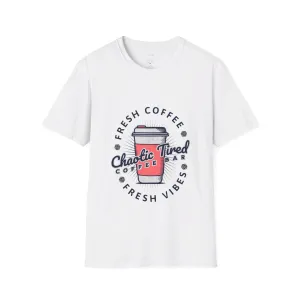 Fresh Coffee, Fresh Vibes, Chaotic Tired Shirt - Perfect Tee for Coffee Enthusiasts and Night Owls