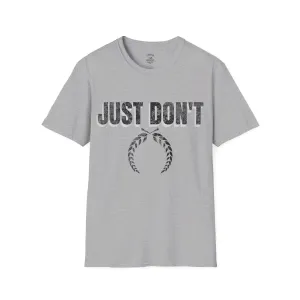 Just Don't Shirt - Minimalist Text Tee, Sarcastic Funny Quote T-Shirt, Unisex Statement Shirt, Casual Streetwear, Gift Idea